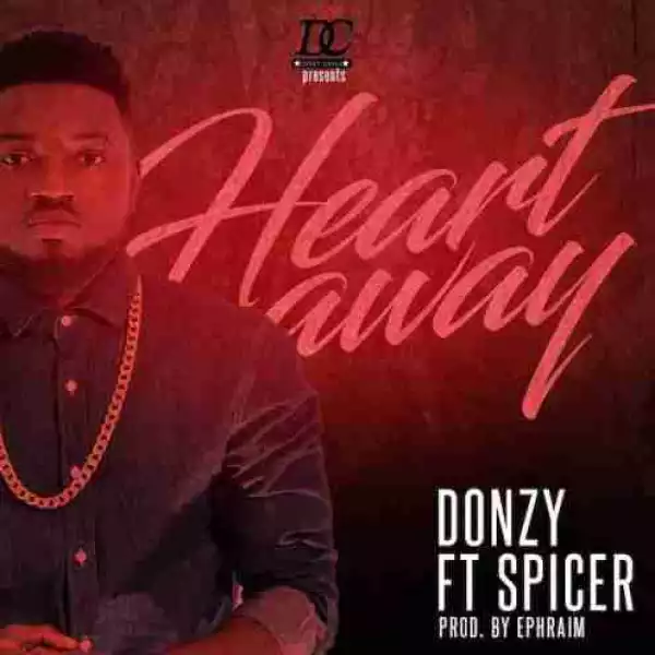 Donzy - Heart Away ft. Spicer (Prod. by Ephraim Beatz)